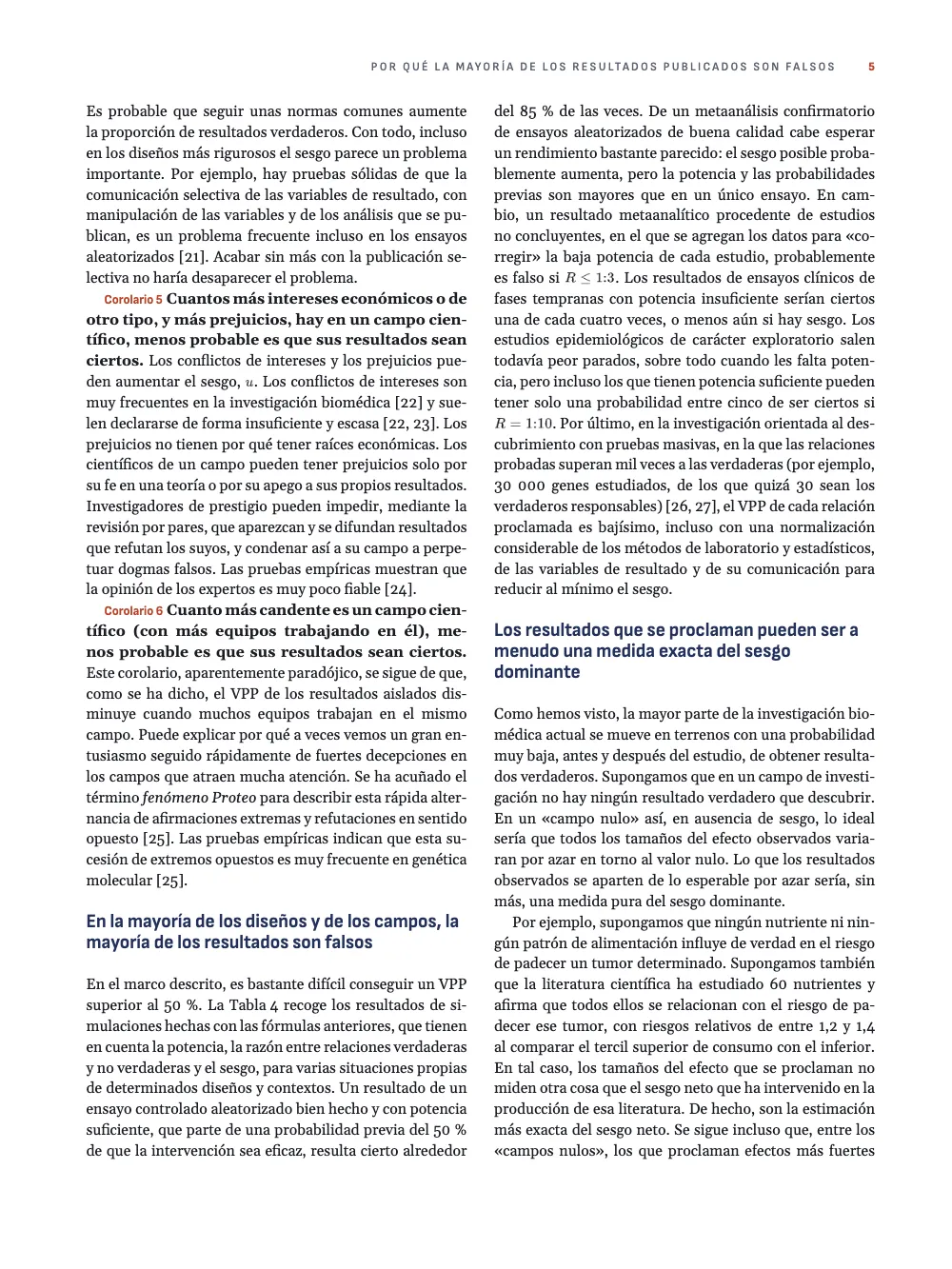 Página 5: En la mayoría de los diseños y de los campos, la mayoría de los resultados son falsos. Página 5: los corolarios 4 a 6 y las secciones sobre los diseños de investigación y sobre el sesgo dominante.