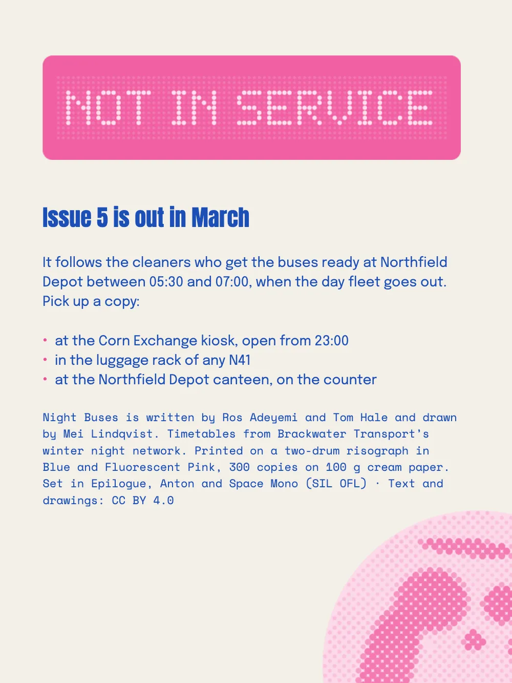 Opening page 4: Not in Service. The back cover: a pink destination blind reading NOT IN SERVICE, the notice for issue 5 with three places to pick it up, the colophon in a monospaced face and a pink halftone moon in the lower corner.