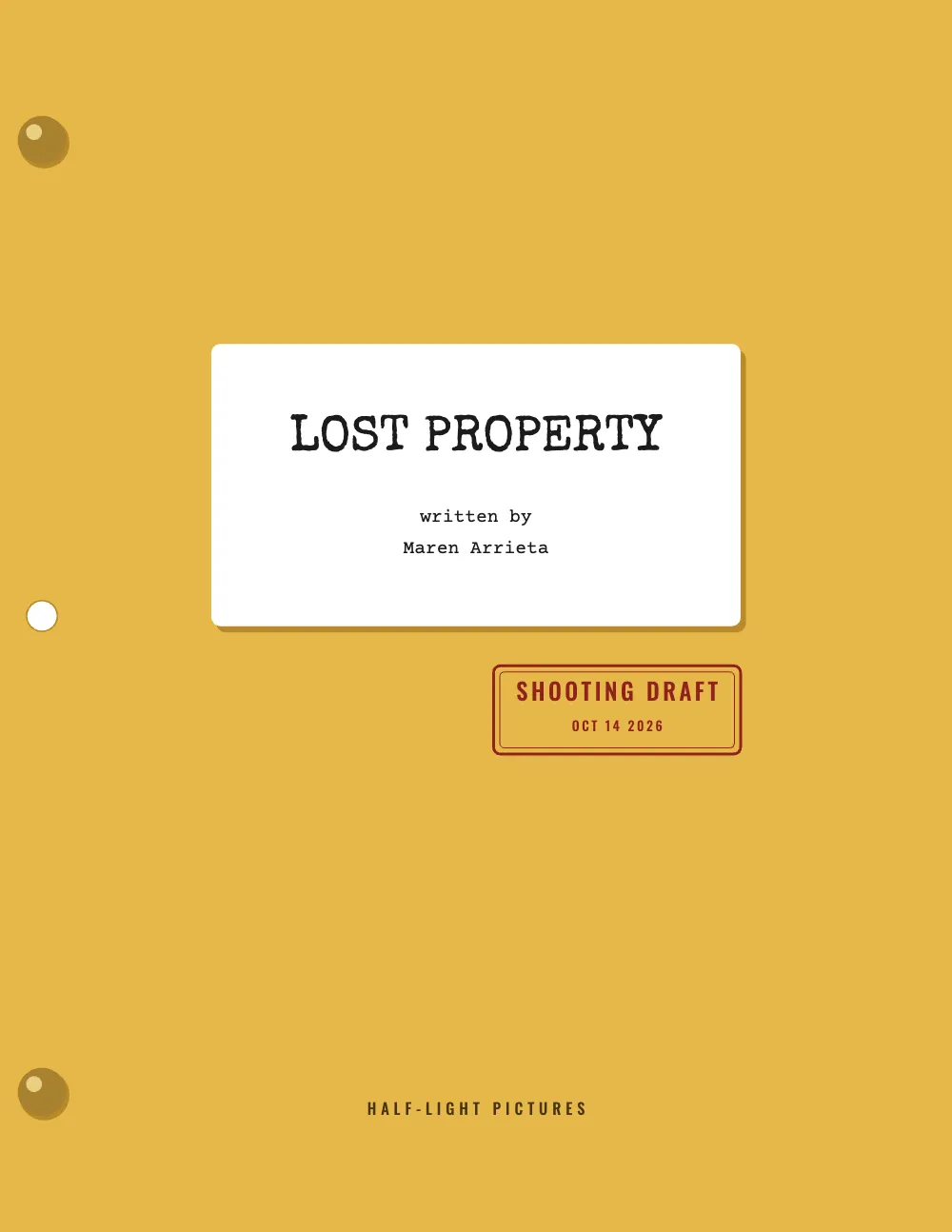 Opening page 1: Lost Property. A goldenrod card cover with two brass brads in the top and bottom holes of a three-hole punch and an empty middle hole. A white label reads LOST PROPERTY in typewriter capitals, then written by Maren Arrieta; under it a dark red double-ruled stamp says SHOOTING DRAFT, OCT 14 2026, and Half-Light Pictures stands in tracked capitals at the foot.