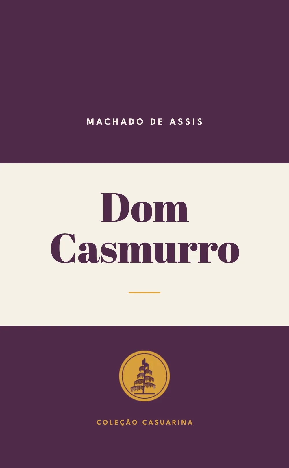 Opening page 1: Dom Casmurro. The cover: MACHADO DE ASSIS in cream capitals on a plum band, Dom Casmurro in plum Abril Fatface on a cream panel over a short saffron rule, and the saffron casuarina roundel above COLEÇÃO CASUARINA on the plum foot band.