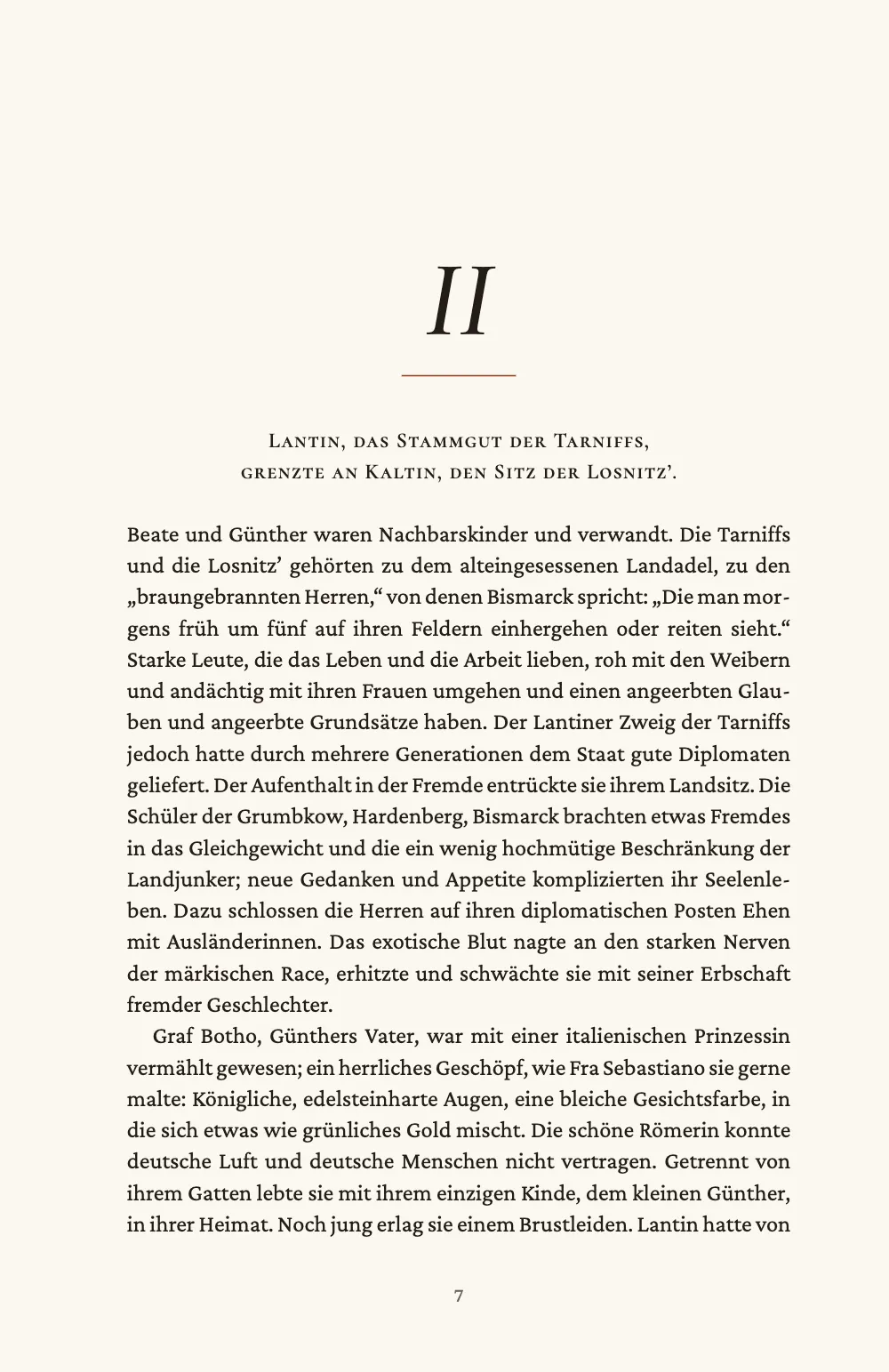 Kapitelauftakt, Seite 7: II. Kapitel II beginnt wie Kapitel I auf der nächsten rechten Seite, ohne Vakatseite davor; sein erster Satz ist nach „Tarniffs,“ umbrochen, und der Absatz geht mit „Beate und Günther waren Nachbarskinder und verwandt.“ weiter.