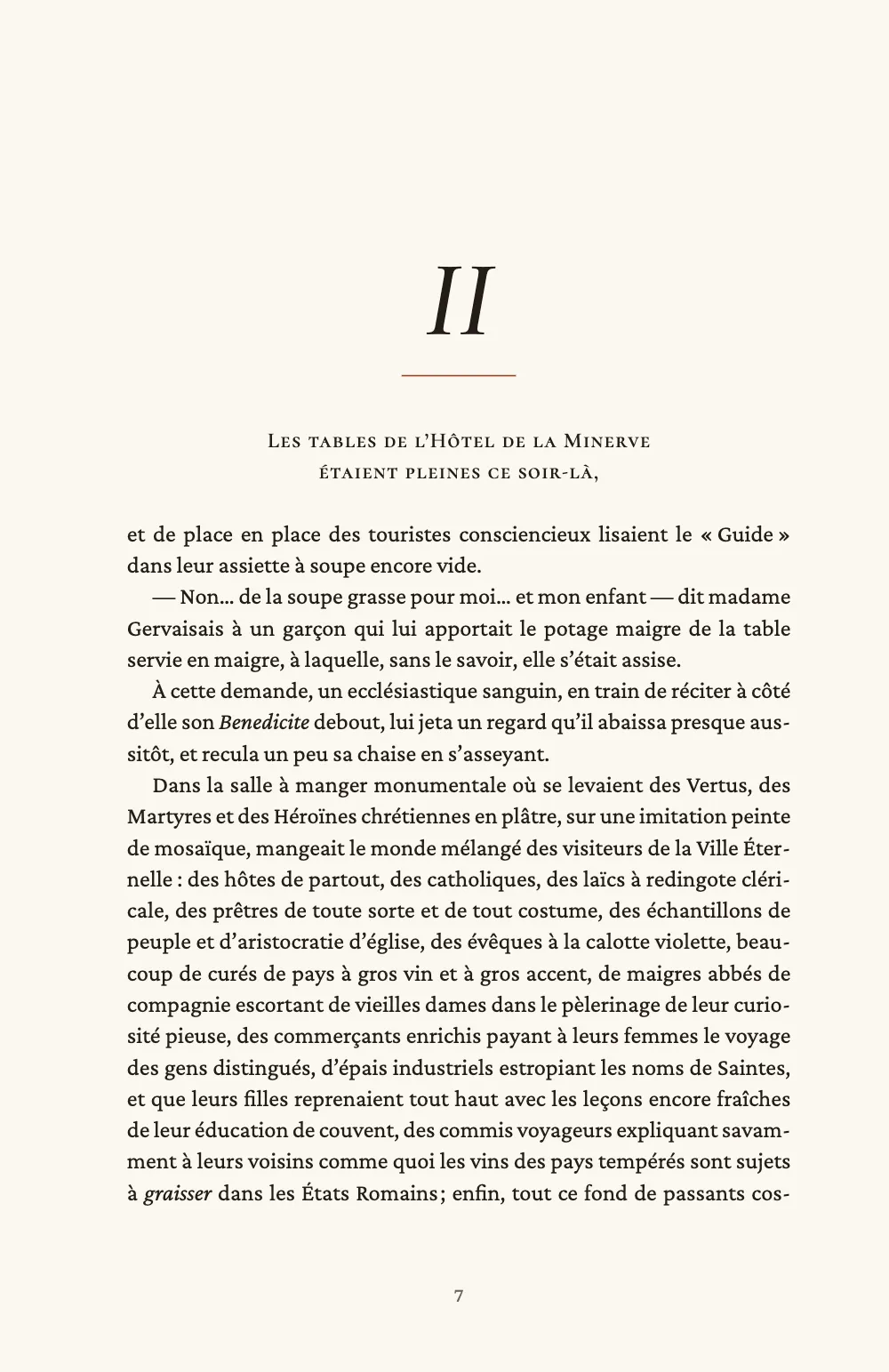 Page d’ouverture 7 : II. Le chapitre II s’ouvre comme le chapitre I ; sa première phrase, trop longue, s’arrête à la virgule après « soir-là » et passe à la ligne après « Minerve », et le paragraphe reprend sur « et de place en place des touristes ».
