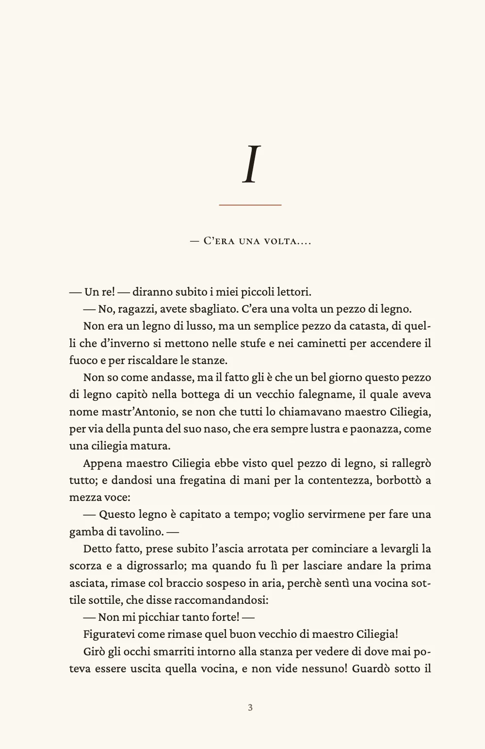Pagina d’apertura 3: I. Il capitolo I abbassato su un recto: una «I» in corsivo, un filetto sottile e corto color ruggine, la prima battuta, «— C’era una volta....», su una riga di maiuscoletto, e il dialogo da 81 mm in giù.