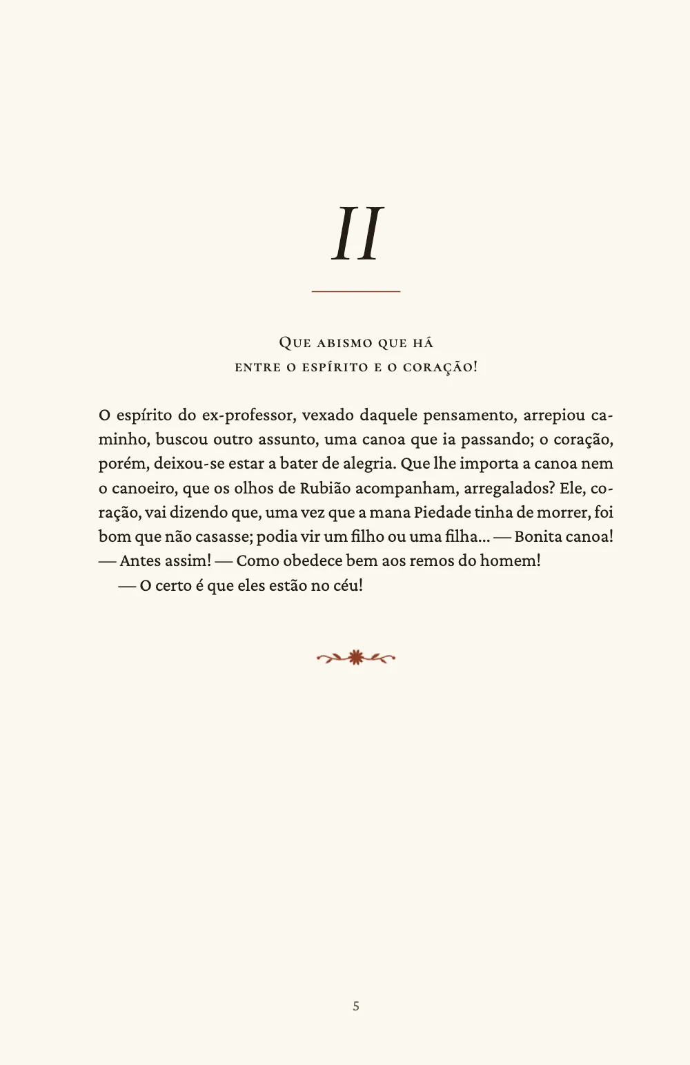 Página de abertura 5: II. O capítulo II abre como o I, com a primeira frase, “Que abismo que há entre o espírito e o coração!”, quebrada depois de “há”, e cabe inteiro na página.